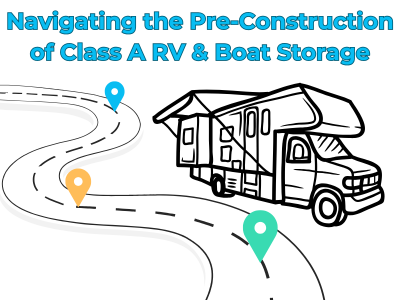 Navigating the Pre-Construction of Class A RV & Boat Storage